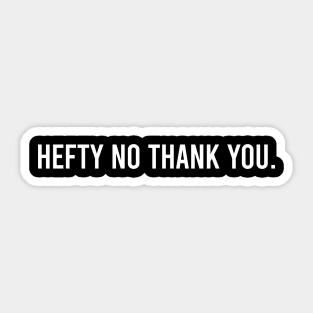 Letterkenny - Hefty No Thank You Sticker